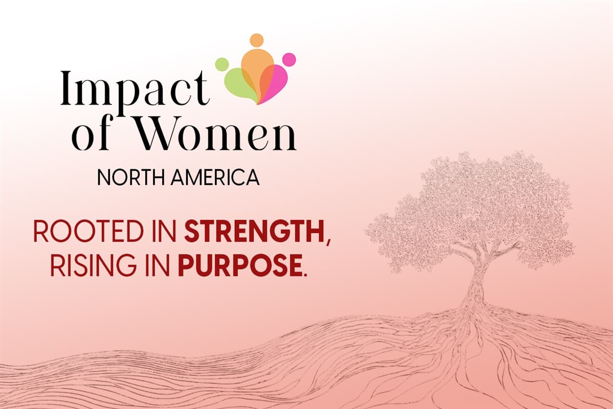 Impact of Women: Rooted in Strength, Rising in Purpose